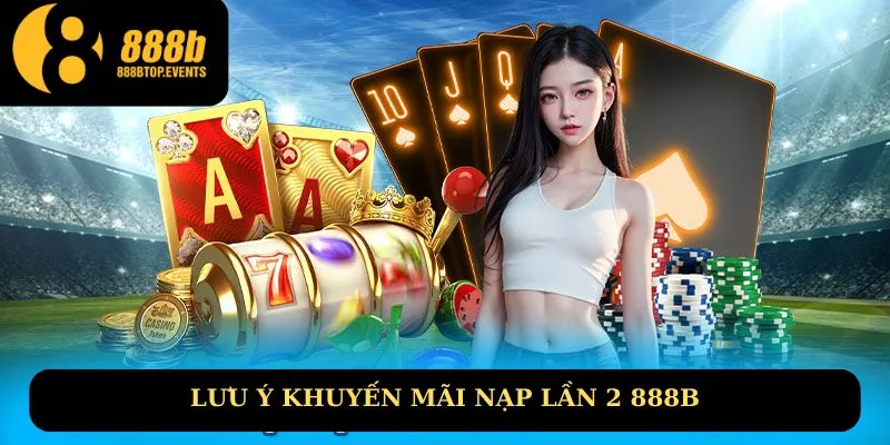 Lưu ý tham gia khuyến mãi 888B