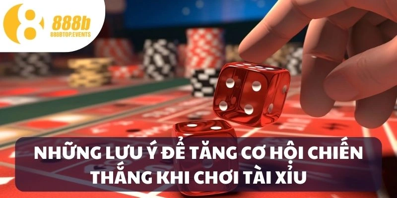 Lưu ý khi chơi Tài Xỉu