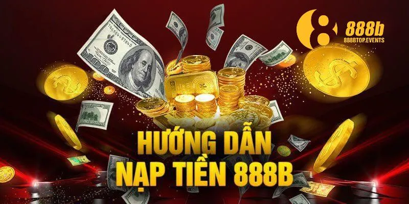 Hiểu rõ điều kiện nạp tiền 888b giúp bạn giao dịch hiệu quả