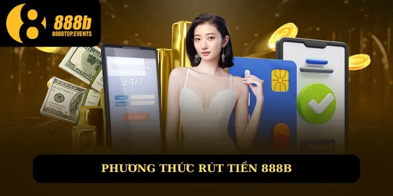 Các phương thức để rút tiền 888B