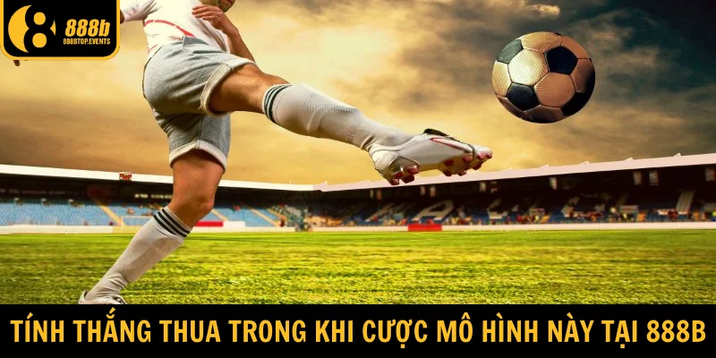 Tính thắng thua trong khi cược mô hình này tại 888b