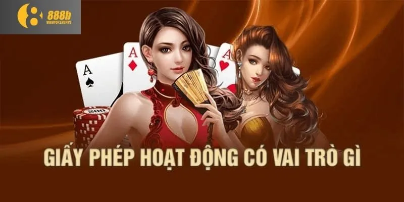 Giấy Phép Hoạt Động 1 Vai trò của giấy phép hoạt động đối với nhà cái 888b